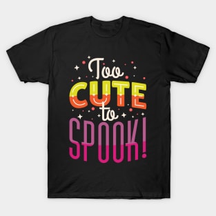 Too Cute To Spook Cute Halloween T-Shirt